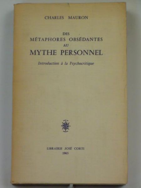 Mauron Charles - Des métaphores obsédantes au mythe personnel