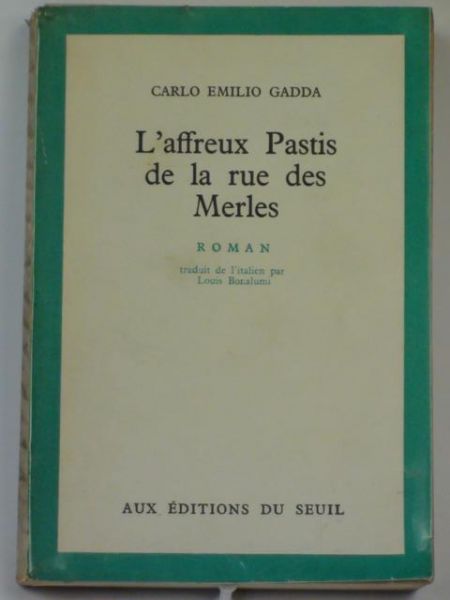 Gadda Carlo Emilio - L'affreux Pastis d la rue des Merles