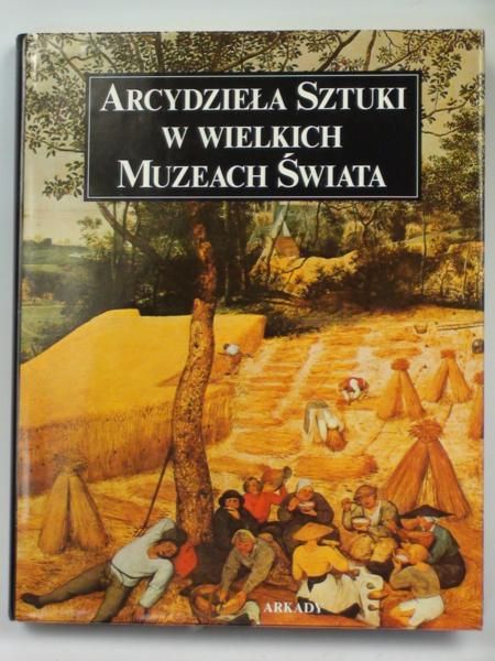 Arcydzieła Sztuki w wielkich Muzeach Świata
