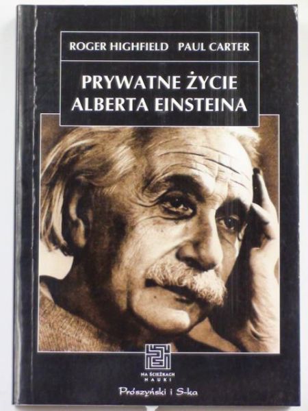 Highfield R.,    - Prywatne  życie Alberta Einsteina , NŚN