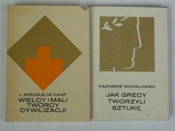 Michałowski K.- Jak Grecy tworzyli sztukę / De Camp L. S. - Wielcy i mali twórcy cywilizacji