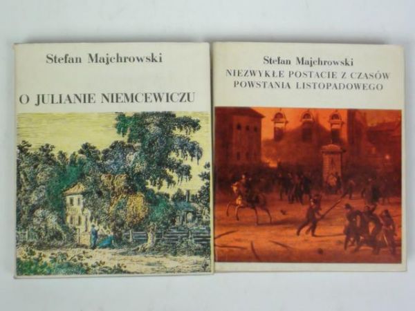 Majchrowski Stefan - O Julianie Niemcewiczu / Niezwykłe postacie z czasów Powstania Listopadowego