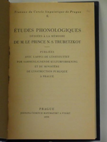 Études phonologiques dédiées à la mémoire de M. le prince N.S. Trubetzkoy, 1939