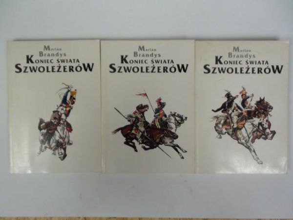 Brandys Marian - Koniec świata Szwoleżerów, t . I-III
