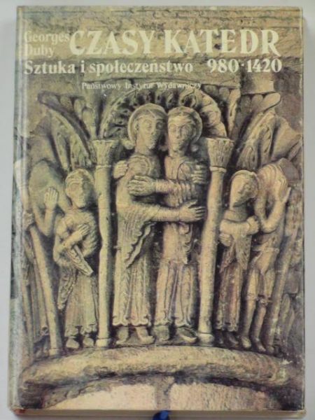 Czasy katedr. Sztuka i społeczeństwo 980-1420