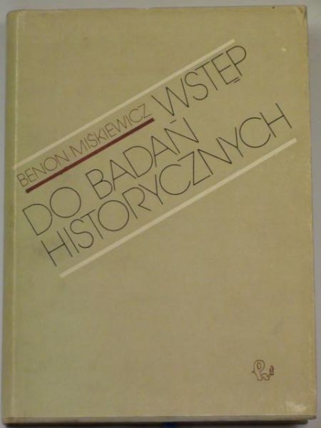 Miśkiewicz Benon - Wstęp do badań historycznych