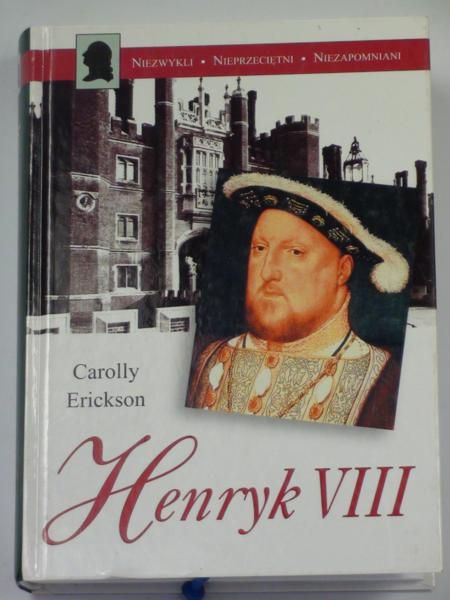 Erickson Carolly - Henryk VIII