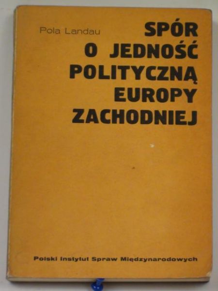Landau Pola - Spór o jedność polityczną Europy Zachodniej