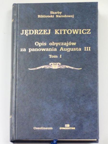 Kitowicz Jędrzej - Opis obyczajów za panowania Augusta III, t. I-II