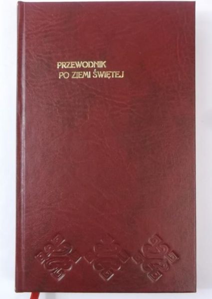 Przewodnik po Ziemi Świętej. W ojczyźnie Chrystusa