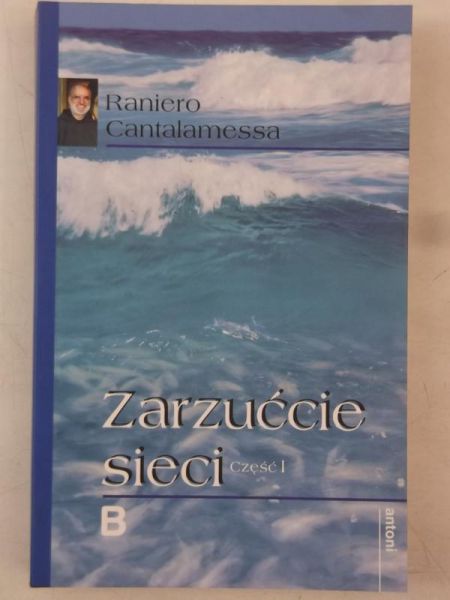 Cantalamessa Raniero - Zarzućcie sieci, Cz. I