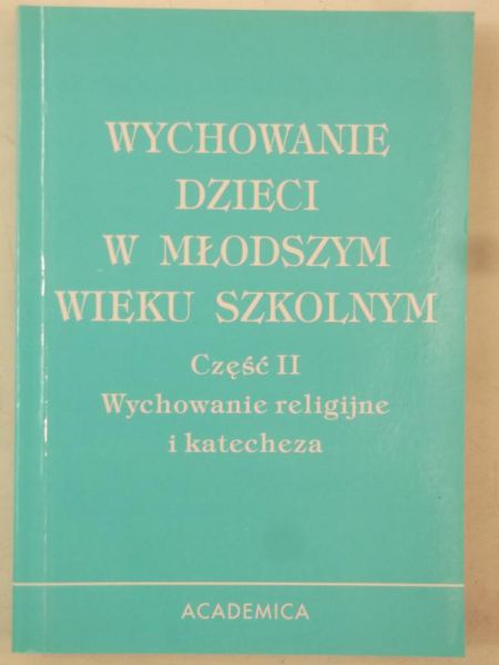 Wychowanie dzieci w młodszym wieku szkolnym. Część II
