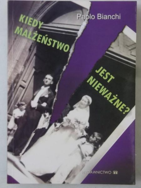 Bianchi Paolo - Kiedy małżeństwo jest nieważne?