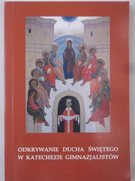 Odkrywanie Ducha Świętego w katechezie gimnazjalistów