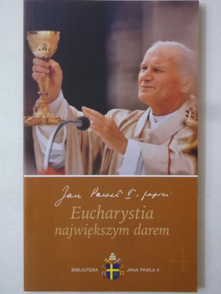 Jan Paweł II - Eucharystia największym darem