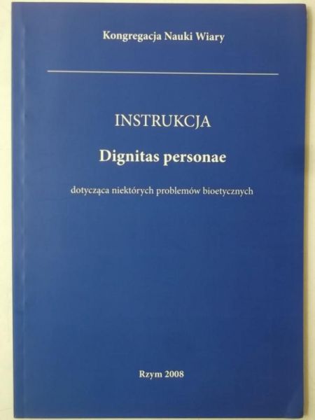 Instrukcja Dignitas personae dotycząca niektórych problemów bioetycznych