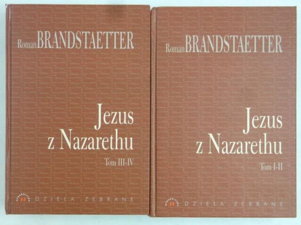 Brandstaetter Roman - Jezus z Nazaretu, Tom I-II i III-IV