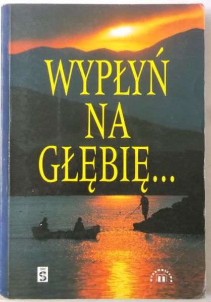 Chrzanowska Renata i in. - Wypłyń na głebię… Refleksje dla kandydatów do bierzmowania