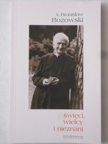 Bozowski Bronisław - Święci, wielcy i nieznani