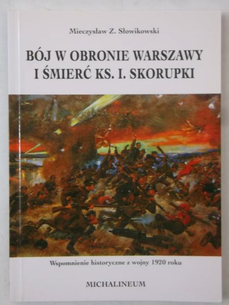 Bój w obronie Warszawy i śmierć ks. I. Skorupki