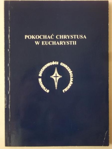 n. - Pokochać Chrystusa w Eucharyst