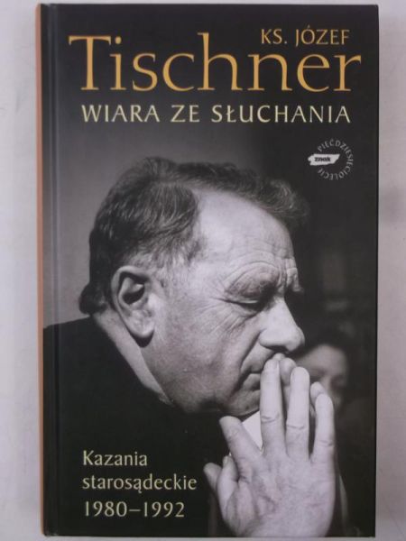 Wiara ze słuchania. Kazania starosądeckie 1980 - 1992