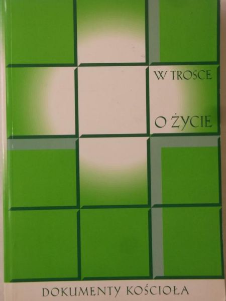 W trosce o życie. Wybrane dokumenty Stolicy Apostolskiej