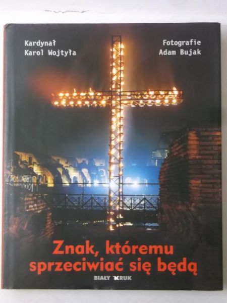 Bujak Adam - Znak, któremu sprzeciwiać się będą