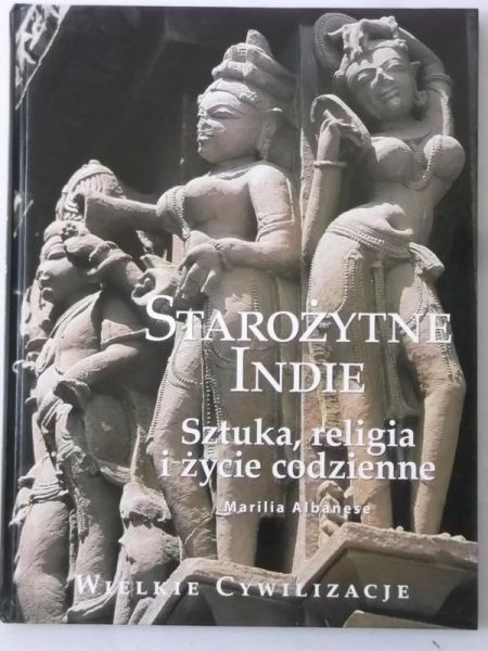 Albanese Marilia - Starożytne Indie. Sztuka, religia i życie codzienne