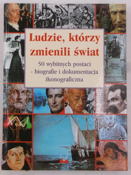Sikora Jacek (red.) - Ludzie, którzy zmienili świat