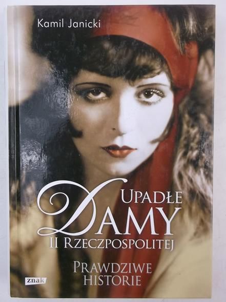 Janicki Kamil - Upadłe damy II Rzeczpospolitej