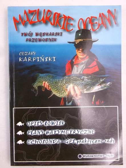 Karpiński Cezary - Mazurskie oceany. Twój wędkarski przewodnik