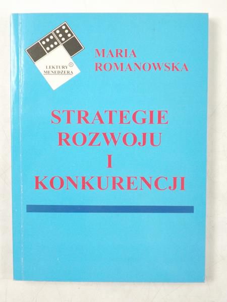 Romanowska Maria  - Strategie rozwoju i konkurencji