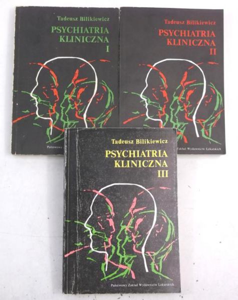 Bilikiewicz Tadeusz - Psychiatria kliniczna, Tom I-III