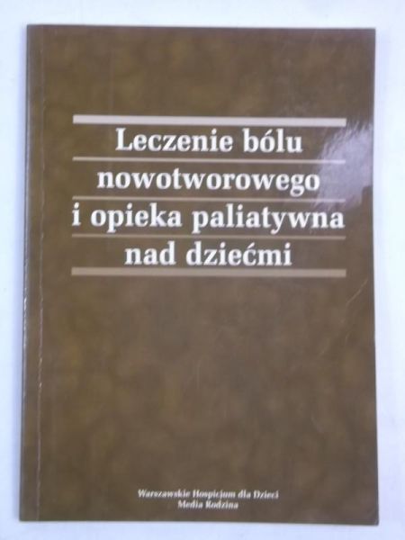 Dangel Tomasz (red.) - Leczenie bólu nowotworowego i opieka paliatywna nad dziećmi