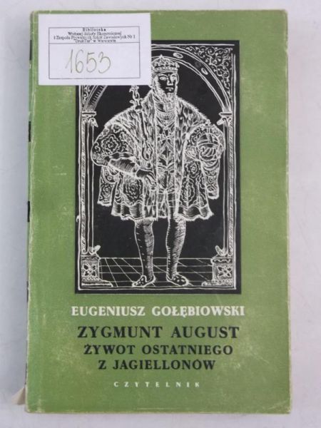 Zygmunt Agust żywot ostatniego z Jagiellonów