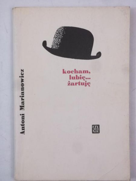 Marianowicz Antoni - Kocham, lubię… żartuję
