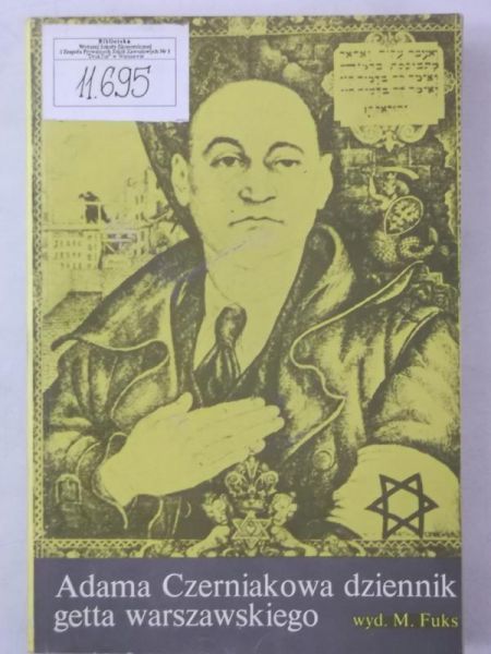 Fuks Marian (opr.) - Adama Czerniakowa dziennik getta warszawskiego 6 IX 1939 - 23 VII 1942