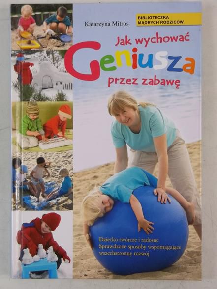 Mitros Katarzyna - Jak wychować geniusza przez zabawę