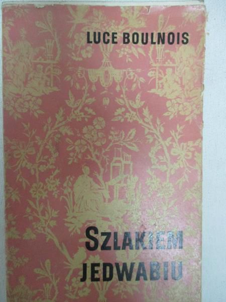 Boulnois Luce - Szlakiem jedwabiu