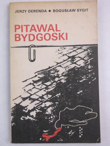 Pitawal bydgoski, czyli zbiór opisów najgłośniejszych procesów o zabójstwa