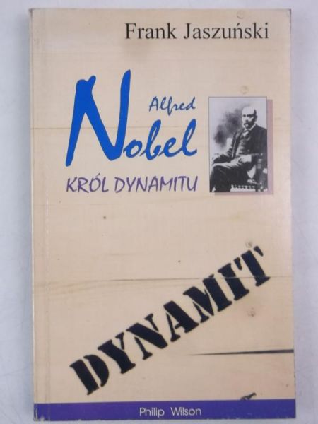 Alfred Nobel. Król dynamitu