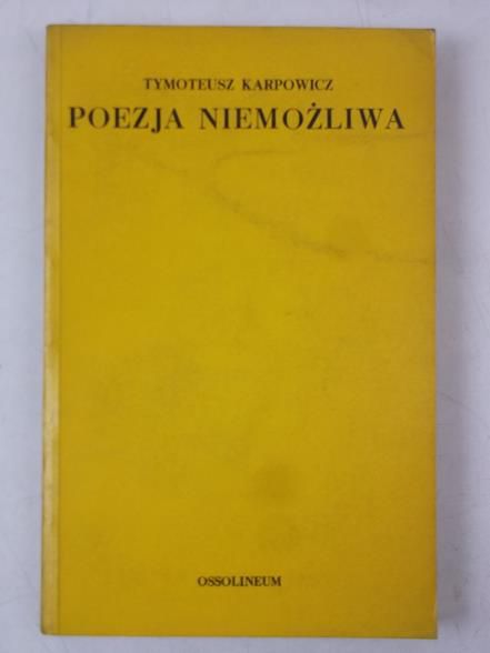 Karpowicz Tadeusz - Poezja niemożliwa