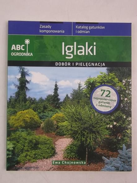 Chojnowska Ewa - Iglaki. Dobór i pielęgnacja