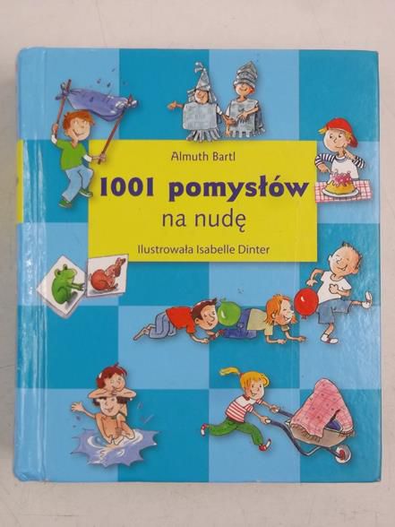 Bartl Almuth - 1001 pomysłów na nudę