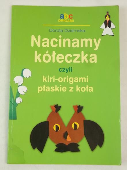 Dziamska Dorota - Nacinamy kółeczka, czyli kiri-origami płaskie z koła