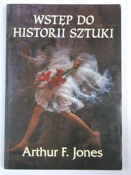 Jones Arthur - Wstęp do historii sztuki