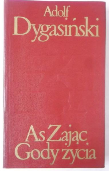 Dygasiński Adolf - As, Zając, Gody życia