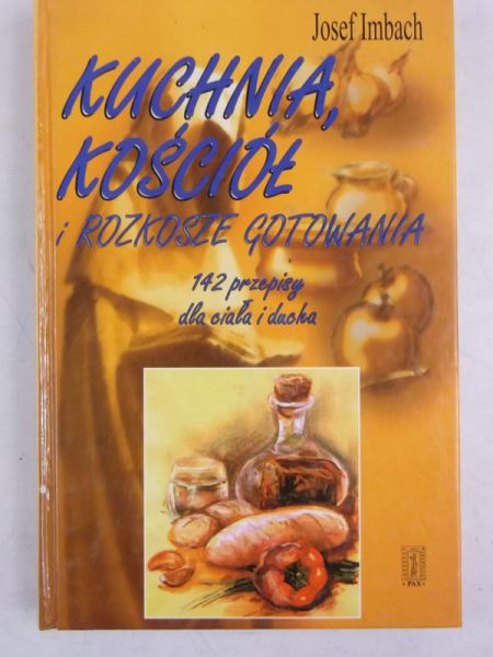 Imbach Josef - Kuchnia, Kościół i rozkosze gotowania