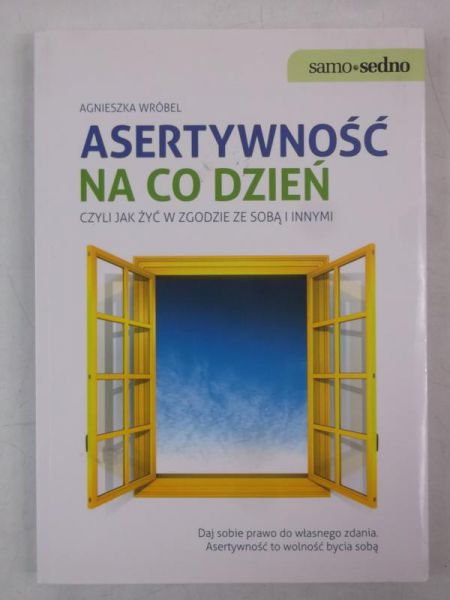 Asertywność na co dzień. Czyli jak żyć w zgodzie ze sobą i innymi